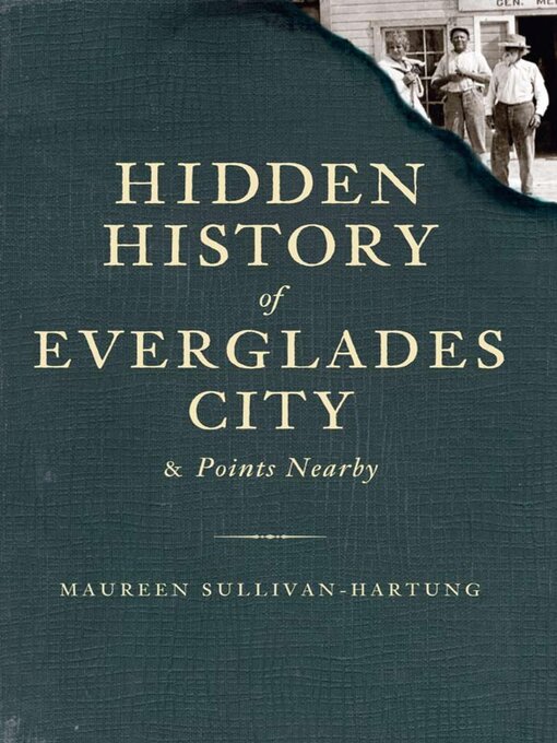 Title details for Hidden History of Everglades City and Points Nearby by Maureen Sullivan-Hartung - Available